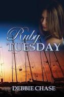 Ruby Tuesday di Chase Debbie Chase edito da World Castle Publishing, LLC