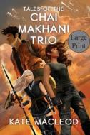 Tales of the Chai Makhani Trio di Kate Macleod edito da Ratatoskr Press