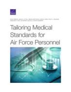 Tailoring Medical Standards for Air Force Personnel di Sean Robson, Maria C. Lytell, Miriam Matthews edito da RAND CORP