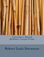 Catriona / David Balfour: Large Print di Robert Louis Stevenson edito da Createspace Independent Publishing Platform