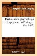 Dictionnaire Géographique de l'Espagne Et Du Portugal (Éd.1829) di Depping G. B. edito da HACHETTE LIVRE