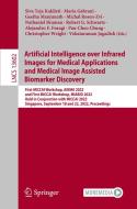 Artificial Intelligence over Infrared Images for Medical Applications and Medical Image Assisted Biomarker Discovery edito da Springer Nature Switzerland