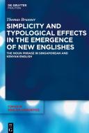 Simplicity and Typological Effects in the Emergence of New Englishes di Thomas Brunner edito da de Gruyter Mouton