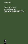 Allerhand Sprachdummheiten di Gustav Wustmann edito da De Gruyter