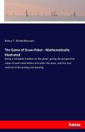 The Game of Draw-Poker - Mathematically Illustrated di Henry T. Winterblossom edito da hansebooks