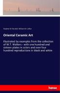 Oriental Ceramic Art di Stephen W. Bushell, William M. Laffan edito da hansebooks