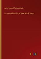 Fish and Fisheries of New South Wales di Julian Edmund Tenison-Woods edito da Outlook Verlag