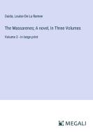 The Massarenes; A novel, In Three Volumes di Ouida, Louise De La Ramee edito da Megali Verlag