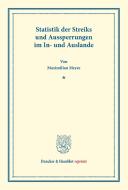 Statistik der Streiks und Aussperrungen im In- und Auslande. di Maximilian Meyer edito da Duncker & Humblot