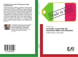 Un'analisi trasversale del fenomeno della contraffazione di Lorenzo Romani edito da Edizioni Accademiche Italiane