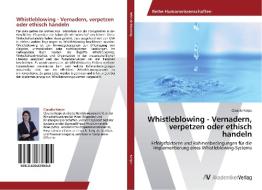 Whistleblowing - Vernadern, verpetzen oder ethisch handeln di Claudia Kerpe edito da AV Akademikerverlag