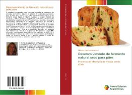 Desenvolvimento de fermento natural seco para pães di Michele Carolina Bianchini edito da Novas Edições Acadêmicas