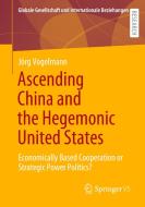 Ascending China and the Hegemonic United States di Jörg Vogelmann edito da Springer Fachmedien Wiesbaden