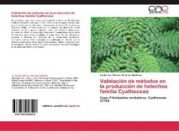 Validación de métodos en la producción de helechos familia Cyatheceae di Cuitlahuac Alfonso Rovirosa Madrazo edito da EAE