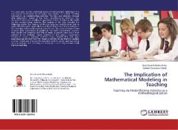 The Implication of Mathematical Modeling in Teaching di Gizachew Kefelew Hailu, Getnet Tewodros Walle edito da LAP Lambert Academic Publishing
