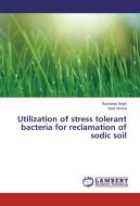 Utilization of stress tolerant bacteria for reclamation of sodic soil di Rachana Singh, Vipul Verma edito da LAP Lambert Academic Publishing