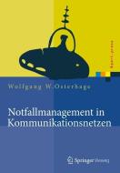Notfallmanagement in Kommunikationsnetzen di Wolfgang W. Osterhage edito da Vieweg+Teubner Verlag