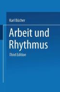 Arbeit und Rhythmus di Karl Bücher edito da Vieweg+Teubner Verlag