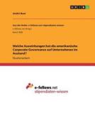 Welche Auswirkungen hat die amerikanische Corporate Governance auf Unternehmen im Ausland? di André Boer edito da GRIN Publishing