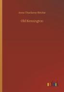Old Kensington di Anne Thackeray Ritchie edito da Outlook Verlag
