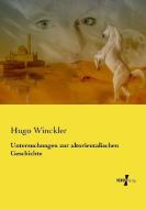 Untersuchungen zur altorientalischen Geschichte di Hugo Winckler edito da Vero Verlag