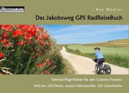 Das Jakobsweg GPS RadReiseBuch di Kay Wewior edito da Books on Demand