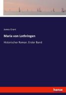 Maria von Lothringen di James Grant edito da hansebooks