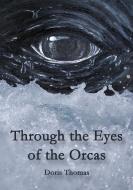 Through the Eyes of the Orcas di Doris Thomas edito da Books on Demand