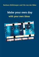 Make your own day di Barbara Stühlmeyer, Ute van der Mâer edito da Books on Demand