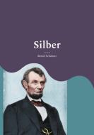 Silber di Bernd Schubert edito da Books on Demand
