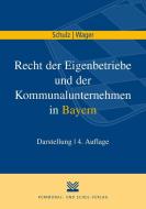 Recht der Eigenbetriebe und der Kommunalunternehmen in Bayern di Norbert Schulz, Monika Wager edito da Kommunal-u.Schul-Verlag