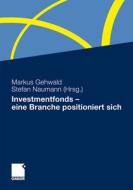 Investmentfonds - eine Branche positioniert sich edito da Gabler, Betriebswirt.-Vlg