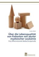 Über die Lebensqualität von Patienten mit akuter myeloischer Leukämie di Gunter Albert edito da Südwestdeutscher Verlag für Hochschulschriften AG  Co. KG