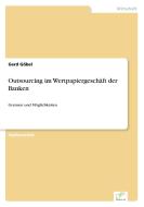 Outsourcing im Wertpapiergeschäft der Banken di Gerd Göbel edito da Diplom.de