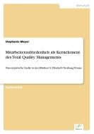 Mitarbeiterzufriedenheit als Kernelement des Total Quality Managements di Stephanie Meyer edito da Diplom.de