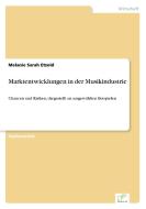 Marktentwicklungen in der Musikindustrie di Melanie Sarah Etzold edito da Diplom.de