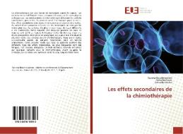 Les effets secondaires de la chimiothérapie di Sabrina Bouchelaghem, Aicha Bennacer, Zohra Benleulmi edito da Editions universitaires europeennes EUE