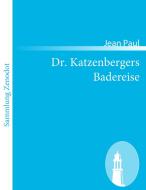 Dr. Katzenbergers Badereise di Jean Paul edito da Contumax