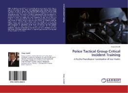 Police Tactical Group Critical Incident Training di Greg Linsdell edito da LAP Lambert Academic Publishing