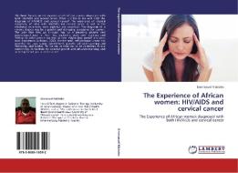 The Experience of African women: HIV/AIDS and cervical cancer di Emmanuel Maboko edito da LAP Lambert Academic Publishing