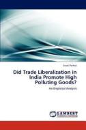 Did Trade Liberalization in India Promote High Polluting Goods? di Swati Pathak edito da LAP Lambert Academic Publishing