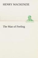 The Man of Feeling di Henry Mackenzie edito da TREDITION CLASSICS