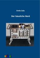 Der häusliche Herd di Emile Zola edito da Outlook Verlag