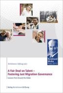 A Fair Deal On Talent: Fostering Just Migration Governance edito da Bertelsmann Foundation