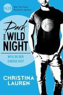 Dark Wild Night - Weil du der einzige bist di Christina Lauren edito da Mira Taschenbuch Verlag