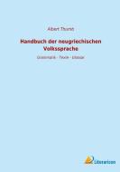 Handbuch der neugriechischen Volkssprache di Albert Thumb edito da Literaricon Verlag