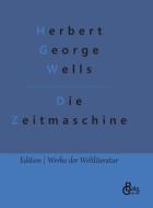 Die Zeitmaschine di Herbert George Wells edito da Gröls Verlag