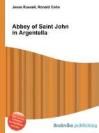 Abbey Of Saint John In Argentella edito da Book On Demand Ltd.