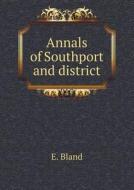 Annals Of Southport And District di E Bland edito da Book On Demand Ltd.