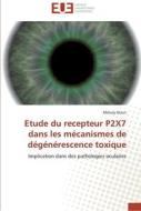 Etude du recepteur P2X7 dans les mécanismes de dégénérescence toxique di Mélody Dutot edito da Editions universitaires europeennes EUE